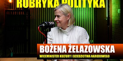 Minister Bożena Żelazowska o wyborach do Parlamentu Europejskiego [PODCAST]-390984