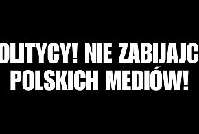 Politycy! Nie zabijajcie polskich mediów!-391778