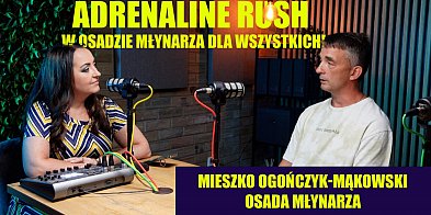 Adrenaline Rush w Osadzie Młynarza dla wszystkich! [PODCAST]-393009