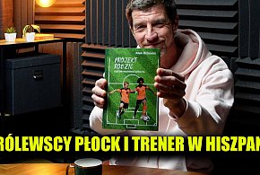Królewscy Płock - trener w Hiszpanii [PODCAST]-397564