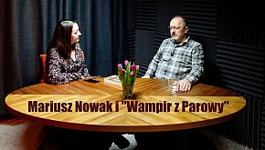 Mariusz Nowak i "Wampir z Parowy"