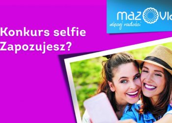 Jak zostać twarzą Mazovii? Zrób sobie selfie!