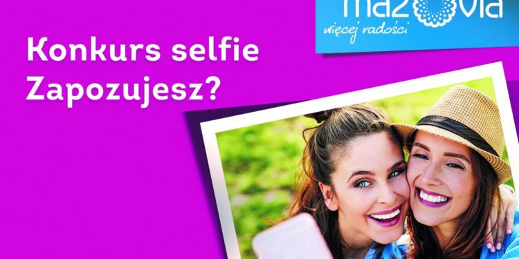 Jak zostać twarzą Mazovii? Zrób sobie selfie!