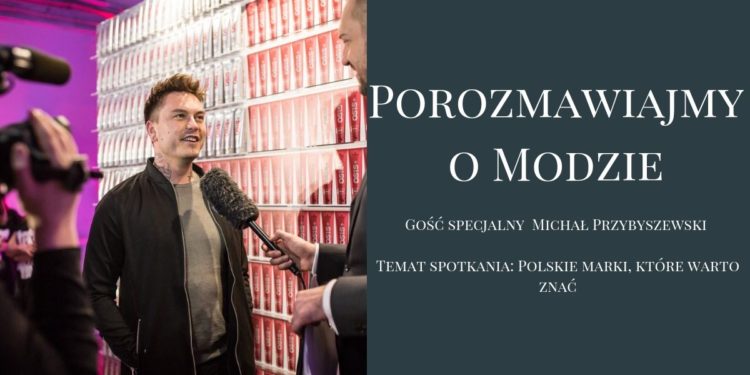 Porozmawiajmy o Modzie: Polskie marki, które warto znać