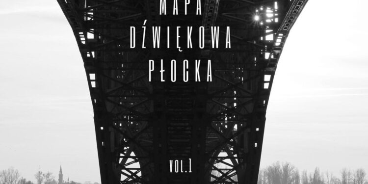 Jak poznać miasto po dźwiękach? Posłuchajcie mapy Płocka