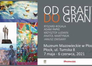 Pięciu artystów i jedna wystawa. „Od grafitu do granitu” w Muzeum Mazowieckim w Płocku