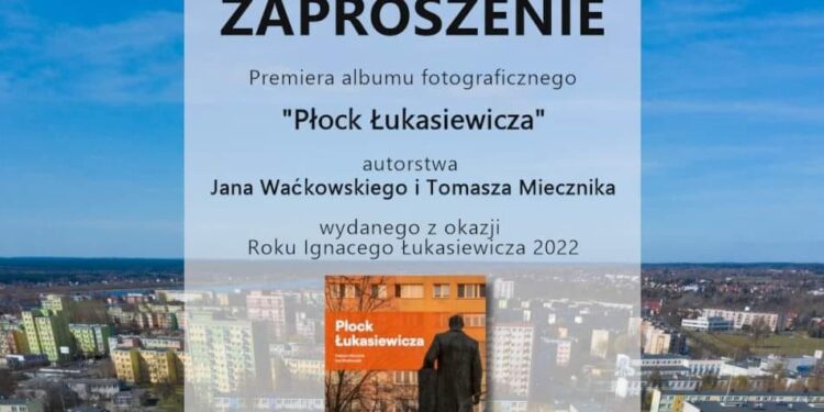 Powstał album fotograficzny „Płock Łukasiewicza”. Podczas premiery można pomóc ciężko choremu nastolatkowi