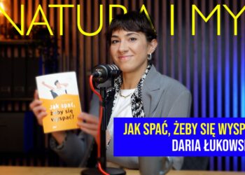 Natura i My #1. Jak spać, żeby się wyspać? [WYWIAD]