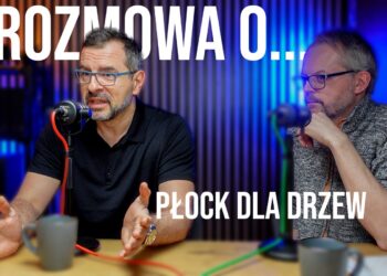 Rozmowa o… #3. Ochrona drzew w Płocku [WYWIAD]