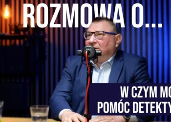 Rozmowa o… #6 W czym może pomóc detektyw? [PODCAST]
