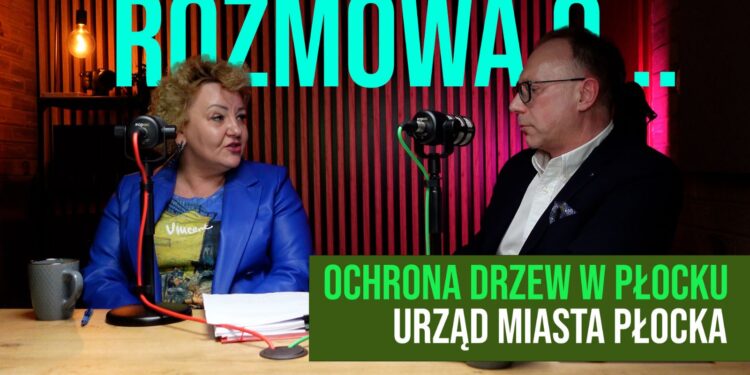 Rozmowa o… #5. Ochrona drzew w Płocku – Urząd Miasta Płocka [WYWIAD]
