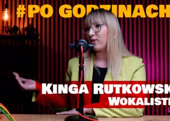 Po godzinach #4. Kinga Rutkowska [WYWIAD]