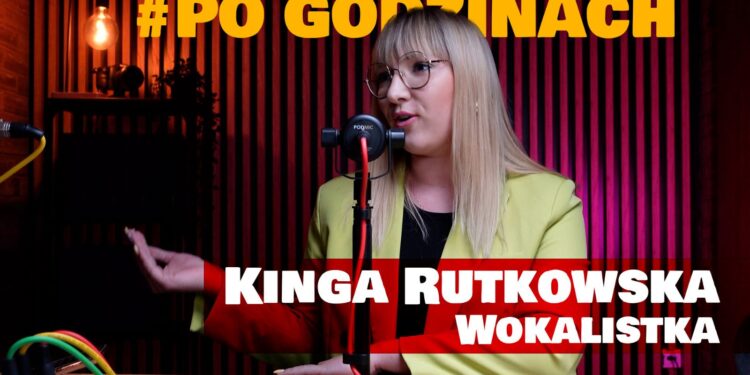 Po godzinach #4. Kinga Rutkowska [WYWIAD]