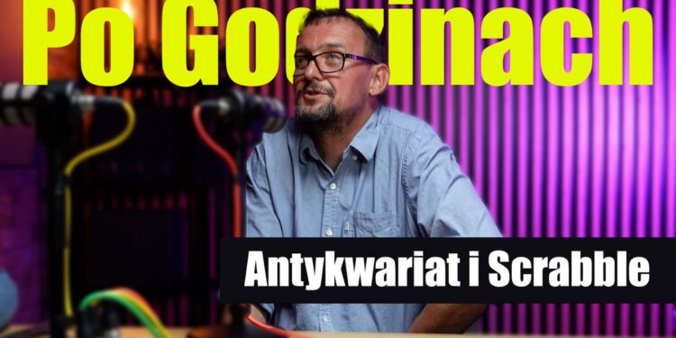 Po Godzinach #7. Antykwariat i Scrabble [PODCAST]