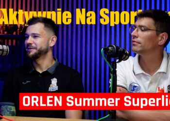 Aktywnie na Sportowo #11. Petra Płock i ORLEN Summer Superliga [PODCAST]