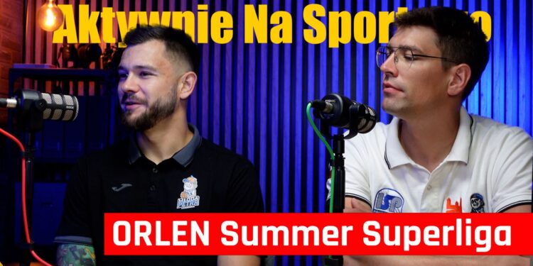 Aktywnie na Sportowo #11. Petra Płock i ORLEN Summer Superliga [PODCAST]