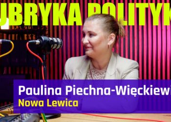 Paulina Piechna-Więckiewicz – Rubryka Polityka #26 [PODCAST]