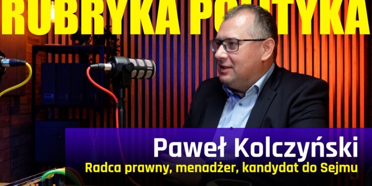 Paweł Kolczyński – Rubryka Polityka #27 [PODCAST]