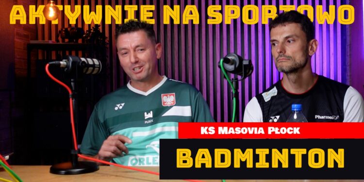 Aktywnie na Sportowo #13 – Badminton KS Masovia Płock [PODCAST]
