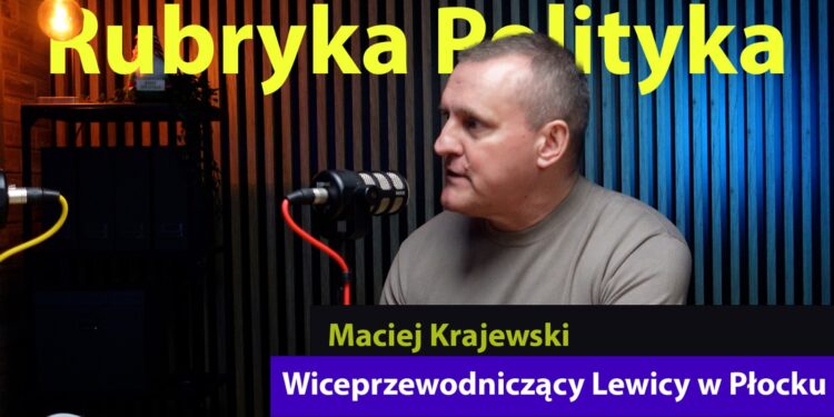 Maciej Krajewski o prospołecznych działaniach płockiej Lewicy [PODCAST]