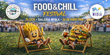 Food & Chill Festival w Płocku – idealny pomysł na wiosenny weekend