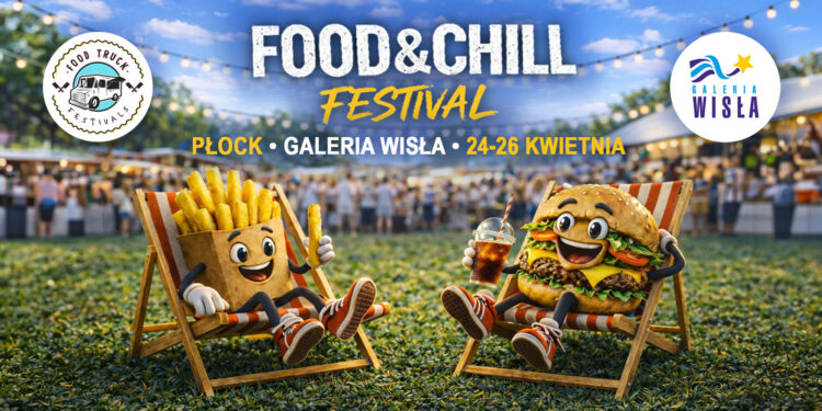 Food & Chill Festival w Płocku – idealny pomysł na wiosenny weekend