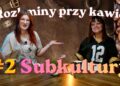 „Rozkminy przy kawie”. Subkultury: bunt, tożsamość i poszukiwanie „swoich” [PODCAST]